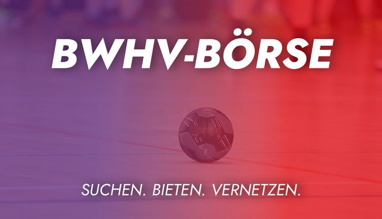 Börsen im BWHV – Suchen. Bieten. Vernetzen.